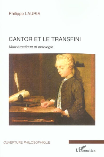 CANTOR ET LE TRANSFINI : MATHEMATIQUE ET ONTOLOGIE - LAURIA PHILIPPE - L'HARMATTAN