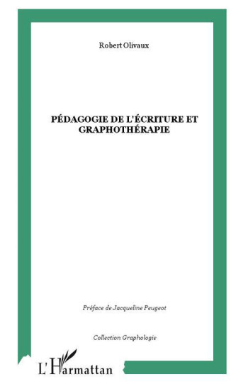 PEDAGOGIE DE L'ECRITURE ET GRAPHOTHERAPIE - OLIVAUX ROBERT - L'HARMATTAN