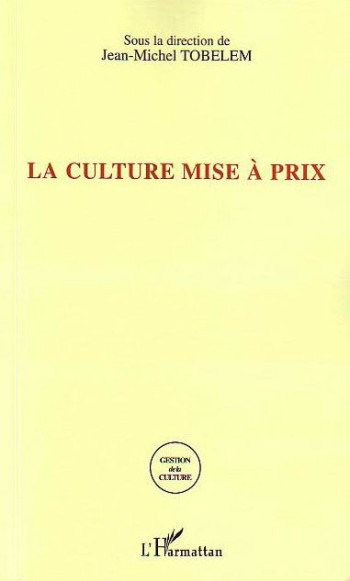 LA CULTURE MISE A PRIX - XXX - L'HARMATTAN