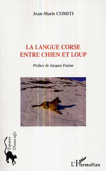 LA LANGUE CORSE ENTRE CHIEN ET LOUP - COMITI JEAN-MARIE - L'HARMATTAN