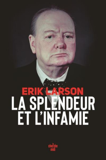 LA SPLENDEUR ET L'INFAMIE - LARSON ERIK - LE CHERCHE MIDI