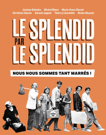 LE SPLENDID PAR LE SPLENDID, NOUS NOUS SOMMES TANT MARRÉS ! - Josiane Balasko - CHERCHE MIDI