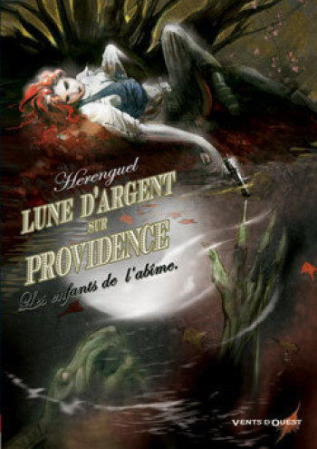 LUNE D'ARGENT SUR PROVIDENCE - TOME 01 - LES ENFANTS DE L'ABIME - HERENGUEL ERIC - VENTS D'OUEST