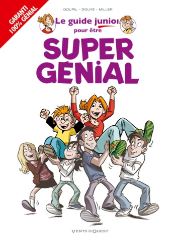 LES GUIDES JUNIOR - TOME 13 - POUR ETRE SUPER GENIAL ! - GOUPIL/DOUYE - VENTS D'OUEST