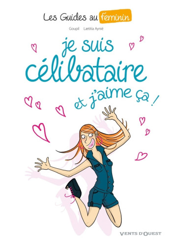 LES GUIDES AU FEMININ TOME 4  -  JE SUIS CELIBATAIRE ET J'AIME CA ! - GOUPIL/AYNIE - VENTS D'OUEST