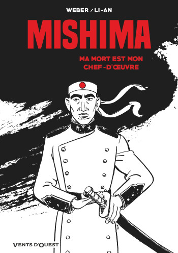 MISHIMA - MA MORT EST MON CHEF D'OEUVRE - WEBER/LI-AN - VENTS D'OUEST