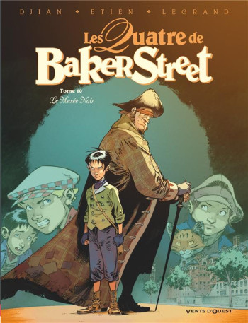 LES QUATRE DE BAKER STREET - TOME 10 - LE MUSEE NOIR - DJIAN/LEGRAND/ETIEN - VENTS D'OUEST