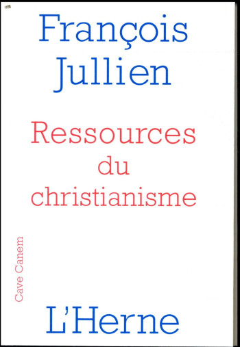 RESSOURCES DU CHRISTIANISME - JULLIEN FRANCOIS - L'HERNE RESSOURCES DU CHRISTIANISME - JULLIEN FRANCOIS - L'HERNE