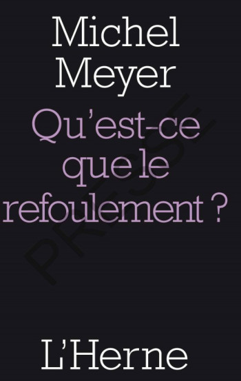 QU'EST-CE QUE LE REFOULEMENT? -  Meyers michel - L'HERNE