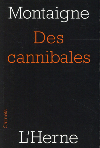 DES CANNIBALES - MONTAIGNE MICHEL (DE - Herne