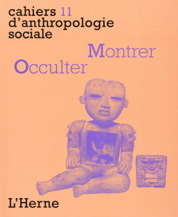 CAHIERS D'ANTHROPOLOGIE SOCIALE TOME 11 : MONTRER, OCCULTER - COLLECTIF - Herne