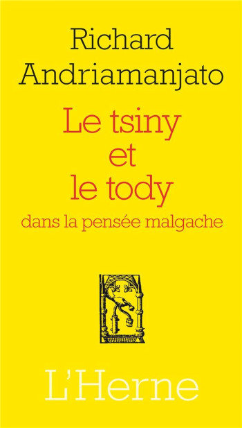 LE TSINY ET TODY DANS LA PENSEE MALGACHE - ANDRIAMANJATO RICHAR - Herne