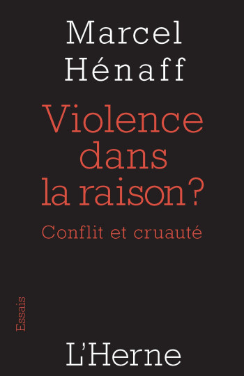 VIOLENCE DANS LA RAISON ? - HENAFF MARCEL - L'HERNE