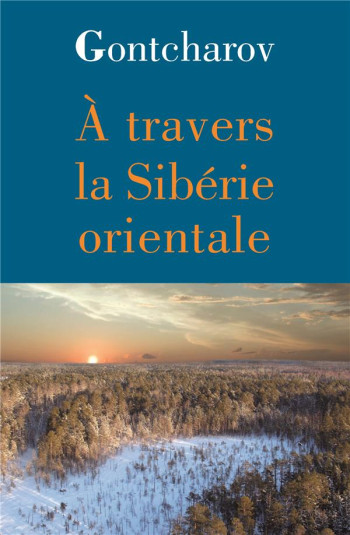 A TRAVERS LA SIBERIE ORIENTALE - GONTCHAROV IVAN - Herne