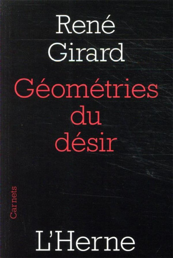 GEOMETRIES DU DESIR - GIRARD RENE - L'HERNE