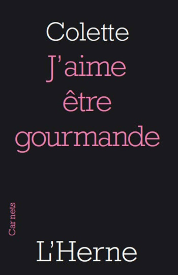 J'AIME ETRE GOURMANDE - COLETTE - L'HERNE