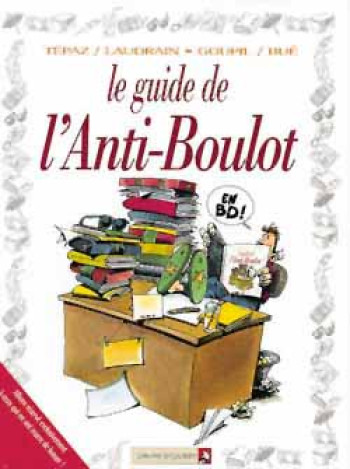 LE GUIDE DE L'ANTI-BOULOT - GOUPIL/BUE/TEPAZ - VENTS D'OUEST