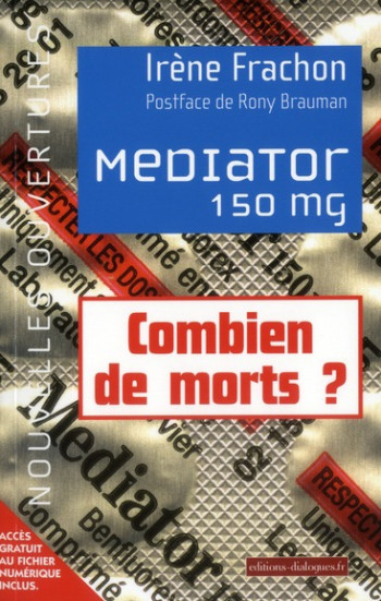 MEDIATOR 150MG - COMBIEN DE MORT ? 1976-2009 ENQUETE SUR UNE TOXICITE ATTENDUE - FRACHON/BRAUMAN - EDITIONS-DIALOG