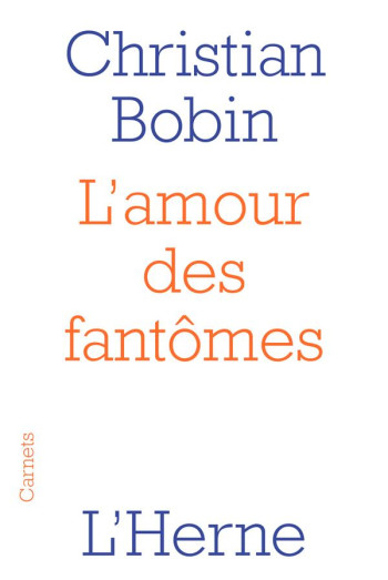 L'AMOUR DES FANTOMES - BOBIN CHRISTIAN - L'HERNE