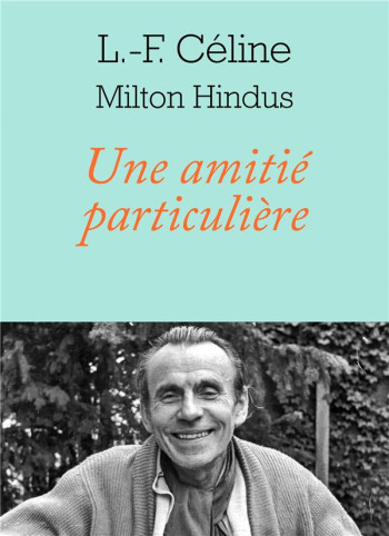 UNE AMITIE PARTICULIERE - CELINE/HINDUS - L'HERNE