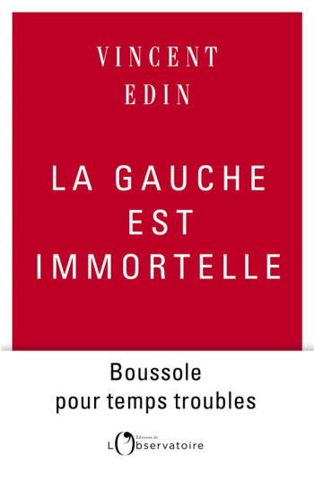 LA GAUCHE EST IMMORTELLE - EDIN VINCENT - L'OBSERVATOIRE