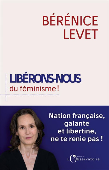 LIBERONS-NOUS DU FEMINISME ! - LEVET BERENICE - L'OBSERVATOIRE