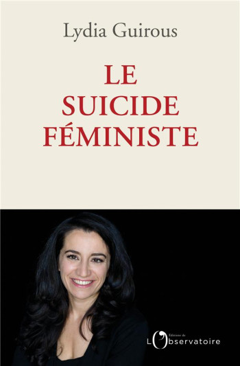 LE SUICIDE FEMINISTE - GUIROUS LYDIA - L'OBSERVATOIRE