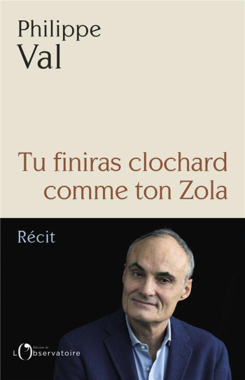 TU FINIRAS CLOCHARD COMME TON ZOLA - VAL PHILIPPE - L'OBSERVATOIRE