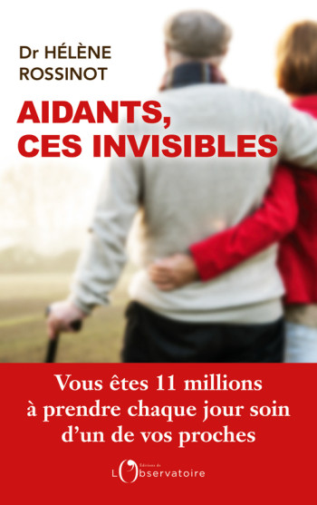 AIDANTS, CES INVISIBLES - ROSSINOT HELENE - L'OBSERVATOIRE AIDANTS, CES INVISIBLES - ROSSINOT HELENE - L'OBSERVATOIRE