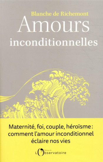 AMOURS INCONDITIONNELLES - DE RICHEMONT BLANCHE - L'OBSERVATOIRE