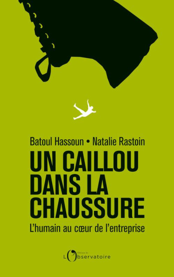 UN CAILLOU DANS LA CHAUSSURE  -  L'HUMAIN AU COEUR DE L'ENTREPRISE - RASTOIN/HASSOUN - L'OBSERVATOIRE