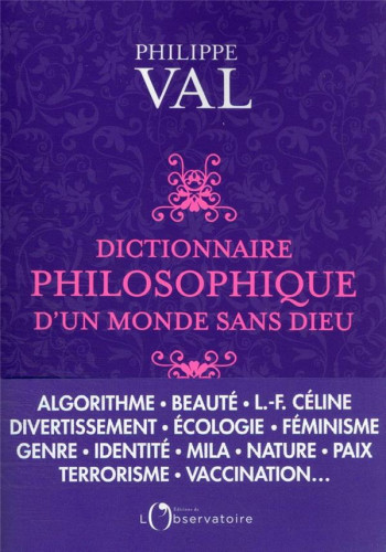 DICTIONNAIRE PHILOSOPHIQUE D'UN MONDE SANS DIEU - VAL PHILIPPE - L'OBSERVATOIRE