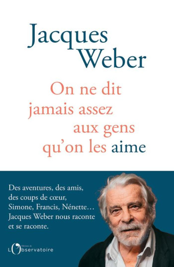 ON NE DIT JAMAIS ASSEZ AUX GENS QU'ON LES AIME - WEBER JACQUES - L'OBSERVATOIRE