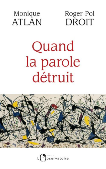 QUAND LA PAROLE DETRUIT - ATLAN MONIQUE - L'OBSERVATOIRE