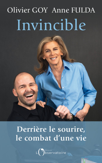 INVINCIBLE : DERRIERE LE SOURIRE, LE COMBAT D'UNE VIE -  Goy olivier / fulda anne - L'OBSERVATOIRE