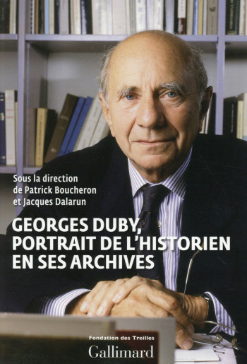 GEORGES DUBY, PORTRAIT DE L'HISTORIEN EN SES ARCHIVES - MARPEAU BENOIT - Gallimard