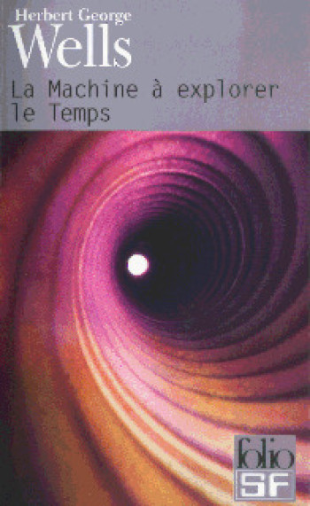 LA MACHINE A EXPLORER LE TEMPS - Herbert George Wells - FOLIO