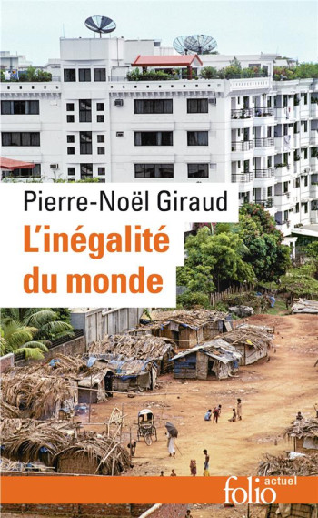 L'INEGALITE DU MONDE  -  ECONOMIE DU MONDE CONTEMPORAIN - GIRAUD PIERRE-NOEL - GALLIMARD