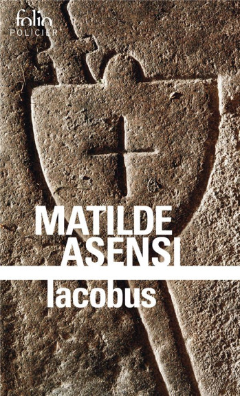 IACOBUS - ASENSI MATILDE - Gallimard