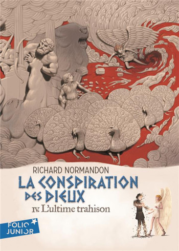 LA CONSPIRATION DES DIEUX TOME 4 : L'ULTIME TRAHISON - NORMANDON RICHARD - GALLIMARD