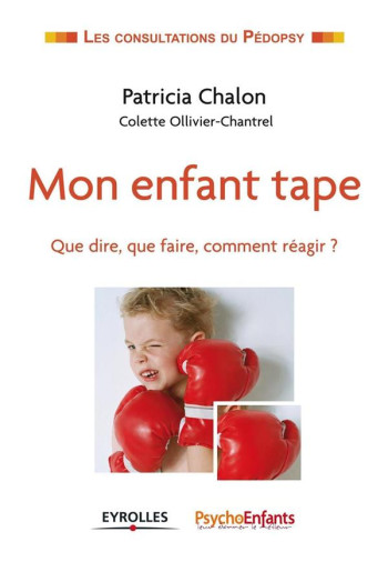 MON ENFANT TAPE - QUE DIRE, QUE FAIRE, COMMENT REAGIR ? - CHALON PATRICIA - Eyrolles