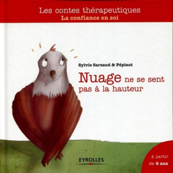 NUAGE NE SE SENT PAS A LA HAUTEUR - LA CONFIANCE EN SOI. A PARTIR DE 6 ANS. -  SARZAUD/PEPINOT - ORGANISATION