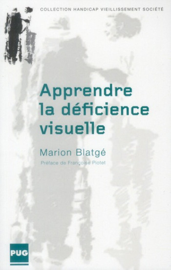 APPRENDRE LA DEFICIENCE VISUELLE - UNE SOCIALISATION - BLATGE - PU GRENOBLE