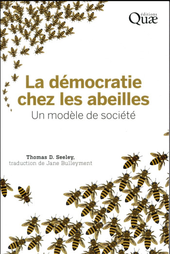 LA DEMOCRATIE CHEZ LES ABEILLES - UN MODELE DE SOCIETE - SEELEY THOMAS D. - Quae