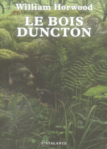 LE BOIS DUNCTON - HORWOOD WILLIAM - ATALANTE