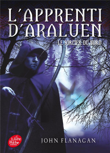 L'APPRENTI D'ARALUEN - TOME 5 - LE SORCIER DU NORD - FLANAGAN JOHN - Le Livre de poche jeunesse