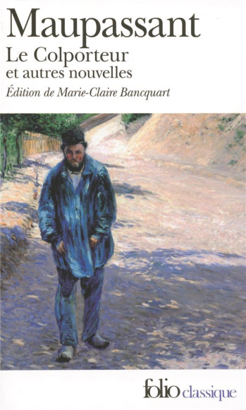 LE COLPORTEUR ET AUTRES NOUVELLES - MAUPASSANT GUY DE - GALLIMARD