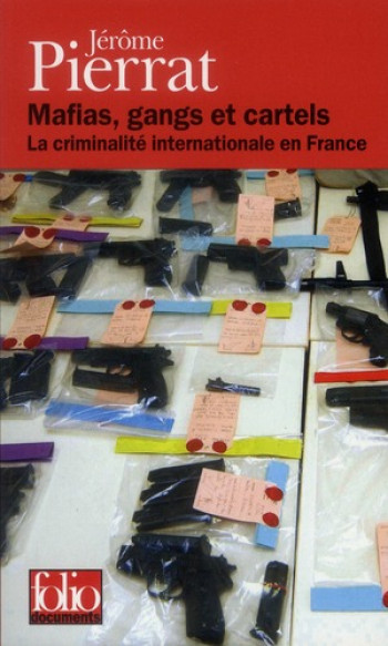 MAFIAS, GANGS ET CARTELS  -  LA CRIMINALITE INTERNATIONALE EN FRANCE - PIERRAT JEROME - GALLIMARD