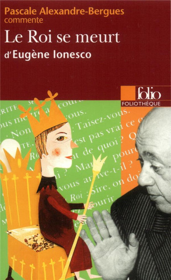 LE ROI SE MEURT D'EUGENE IONESCO - ALEXANDRE-BERGUES P. - GALLIMARD