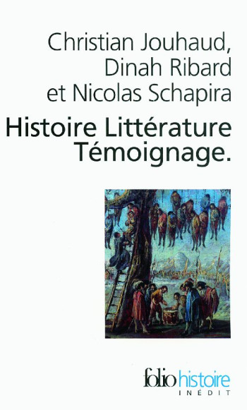 HISTOIRE LITTERATURE TEMOIGNAGE  -  ECRIRE LES MALHEURS DU TEMPS - SCHAPIRA/JOUHAUD - GALLIMARD